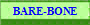 BARE-BONE